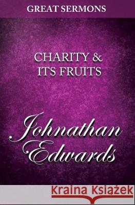 Great Sermons - Charity & Its Fruits Jonathan Edwards 9781500826215 Createspace - książka