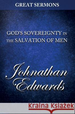 Great Sermons - God's Sovereignty in the Salvation of Men Jonathan Edwards 9781500762568 Createspace - książka