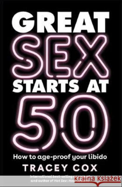 Great sex starts at 50: How to age-proof your libido Tracey Cox 9781922351050 Murdoch Books - książka