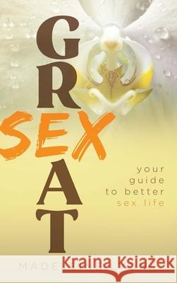 Great Sex: Your Guide to Better Sex Life Madeleine Lyon 9781667150352 Lulu.com - książka