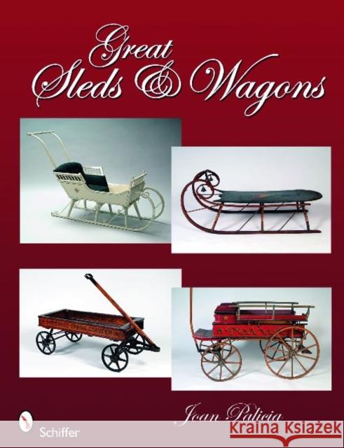 Great Sleds & Wagons Palicia, Joan 9780764332173 Schiffer Publishing - książka