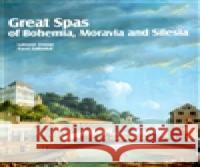 Great Spas of Bohemia, Moravia and Silesia Lubomír Zeman 9788087073742 Foibos - książka