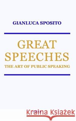 Great Speeches: The Art of Public Speaking Gianluca Sposito 9791259914446 Intra - książka