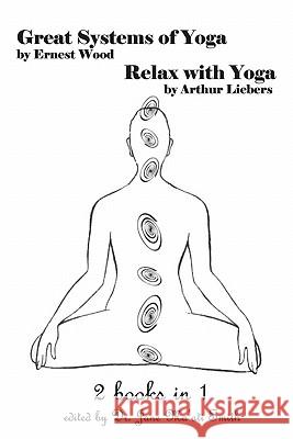 Great Systems Of Yoga And Relax With Yoga: 2 Books In 1! Liebers, Arthur 9781438250717 Createspace - książka