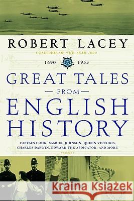 Great Tales from English History: Captain Cook, Samuel Johnson, Queen Victoria, Charles Darwin, Edward the Abdicator, and More Robert Lacey 9780316114592 Little Brown and Company - książka