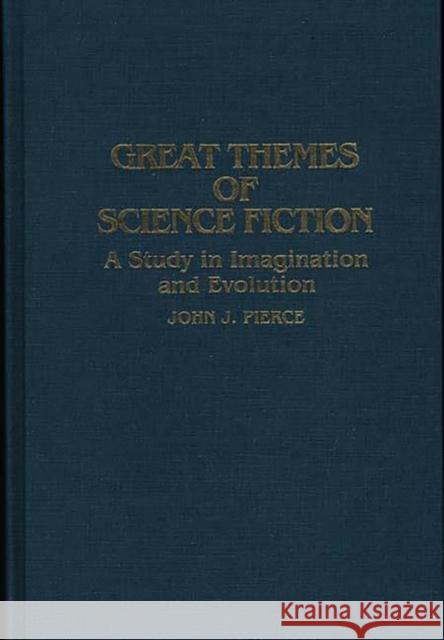 Great Themes of Science Fiction: A Study in Imagination and Evolution Pierce, John J. 9780313254567 Greenwood Press - książka