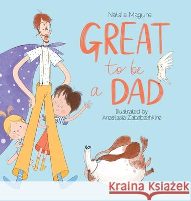 Great to be a Dad Natalia Maguire Anastasia Zababashkina 9783982142845 Natalia Magvayr - książka