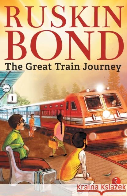 GREAT TRAIN JOURNEY Ruskin Bond 9789353041519 Rupa Publication - książka