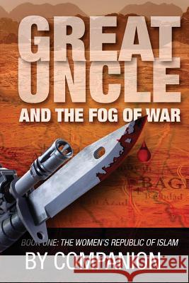 Great Uncle & The Fog of War: Book One - The Women's Republic of Islam Sapp, Rick 9781500287061 Createspace - książka