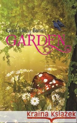 Great Uncle Bertie's Garden Dennis Roe 9781665584708 Authorhouse UK - książka