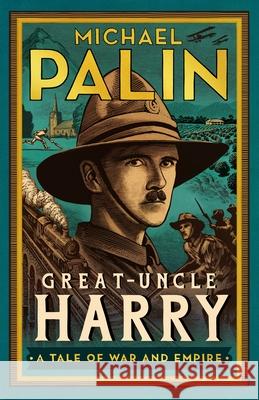 Great-Uncle Harry: A Tale of War and Empire Michael Palin 9781529152616 Cornerstone - książka