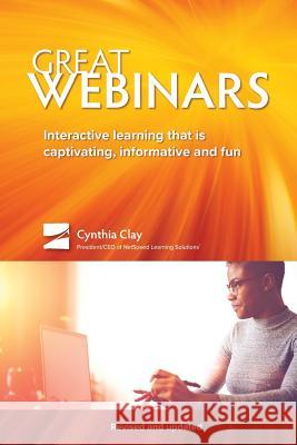 Great Webinars: Interactive Learning That Is Captivating, Informative, and Fun Cynthia Clay   9780976458760 Punchy Publishing - książka