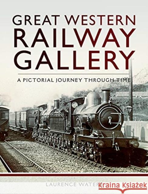 Great Western Railway Gallery: A Pictorial Journey Through Time Laurence Waters 9781526707031 Pen and Sword Transport - książka