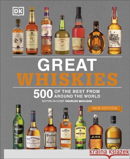 Great Whiskies: 500 of the Best from Around the World Charles MacLean DK  9780241341452 Dorling Kindersley Ltd - książka