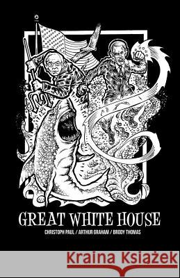 Great White House Christoph Paul Arthur Graham 9781944866044 Clash Books - książka