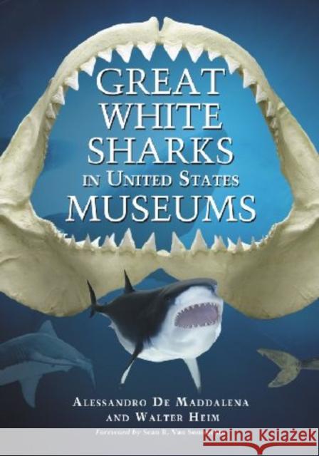 Great White Sharks in United States Museums Alessandro D Walter Heim 9780786441839 McFarland & Company - książka