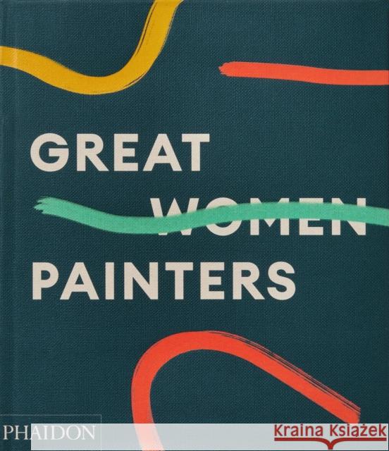Great Women Painters Phaidon Editors 9781838663285 Phaidon Press Ltd - książka
