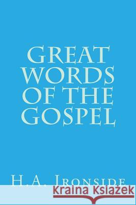 Great Words of the Gospel H. a. Ironside 9781499144420 Createspace - książka