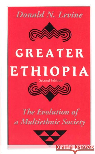 Greater Ethiopia: The Evolution of a Multiethnic Society Levine, Donald N. 9780226475615 University of Chicago Press - książka
