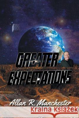 Greater Expectations Allan R. Manchester 9781984552709 Xlibris Us - książka