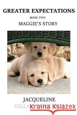 Greater Expectations Maggie's Story: Book Two Jacqueline Gillam-Fairchild 9781724973061 Createspace Independent Publishing Platform - książka