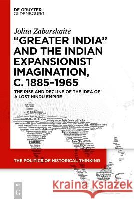 'Greater India' and the Indian Expansionist Imagination, c. 1885-1965 Zabarskaite, Jolita 9783110997156 Walter de Gruyter - książka