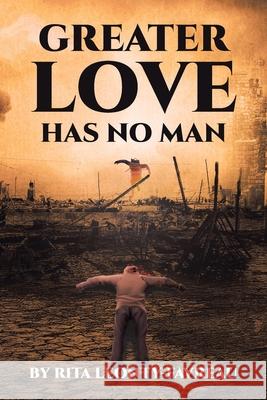 Greater Love Has No Man Rita Leonty-Favreau 9781684564873 Page Publishing, Inc. - książka