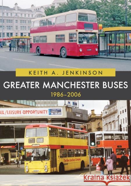 Greater Manchester Buses 1986-2006 Keith A. Jenkinson 9781398109384 Amberley Publishing - książka