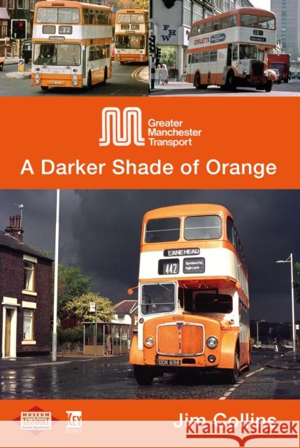 Greater Manchester Transport: A Darker Shade of Orange Jim Collins 9781802826814 Key Publishing Ltd - książka