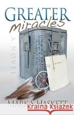Greater Miracles Mark S Haskett 9780997125962 IF Books - książka