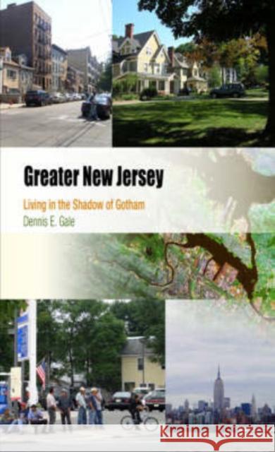 Greater New Jersey: Living in the Shadow of Gotham Dennis E. Gale 9780812219579 University of Pennsylvania Press - książka