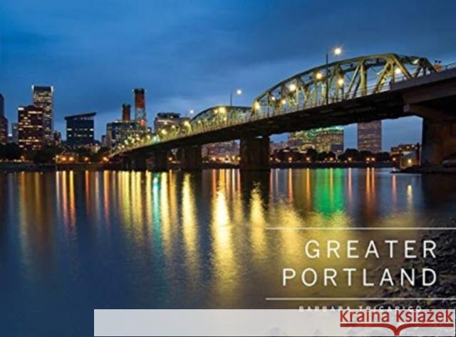 Greater Portland, Oregon: Portland, Mt. Hood, and the Columbia Gorge Tricarico, Barbara 9780764361593 Schiffer Publishing - książka