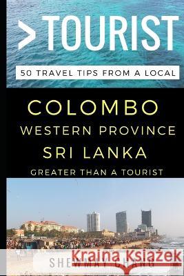 Greater Than a Tourist - Colombo, Western Province, Sri Lanka: 50 Travel Tips from a Local Greater Than a Tourist, Shewmay Chang 9781521265956 Independently Published - książka