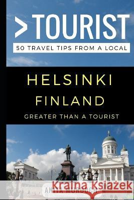 Greater Than a Tourist - Helsinki Finland: Anita Murdoch Greater Than a Tourist, Anita Murdoch 9781549852060 Independently Published - książka