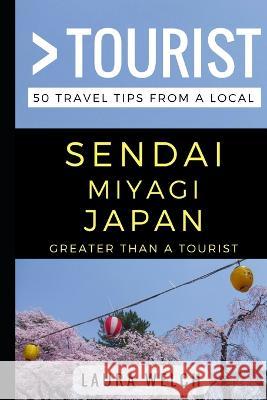 Greater Than a Tourist - Sendai Miyagi Japan: 50 Travel Tips from a Local Greater Than a Tourist Lisa Rusczyk Ed D Laura Welch 9781521834770 Independently Published - książka