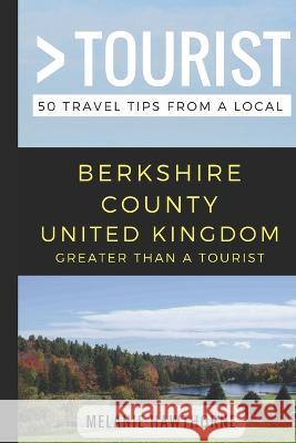 Greater Than a Tourist- Berkshire County United Kingdom: 50 Travel Tips from a Local Greater Than a. Tourist Lisa Rusczy Melanie Hawthorne 9781977073426 Independently Published - książka