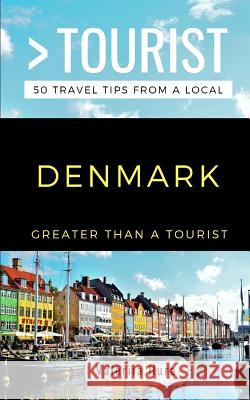 Greater Than a Tourist- Denmark: 50 Travel Tips from a Local Greater Than a Tourist, Valeriia Hura 9781723981920 Independently Published - książka