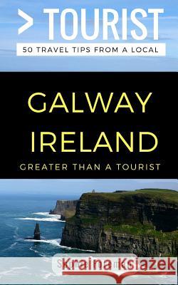 Greater Than a Tourist- Galway Ireland: 50 Travel Tips from a Local Greater Than a. Tourist Melanie Hawthorne Lisa Rusczy 9781981055494 Independently Published - książka