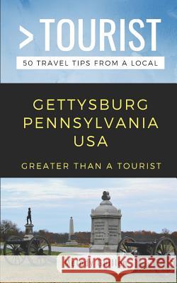 Greater Than a Tourist- Gettysburg Pennsylvania USA: 50 Travel Tips from a Local Greater Than a. Tourist Melody Guillen 9781791610371 Independently Published - książka