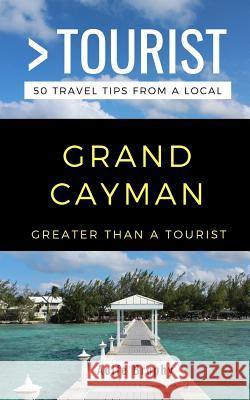 Greater Than a Tourist- Grand Cayman: 50 Travel Tips from a Local Greater Than a. Tourist Aoife Brophy 9781098720407 Independently Published - książka