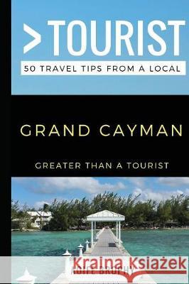 Greater Than a Tourist- Grand Cayman: 50 Travel Tips from a Local Greater Than a Tourist, Aoife Brophy, Lisa Rusczyk Ed D 9781976947629 Independently Published - książka