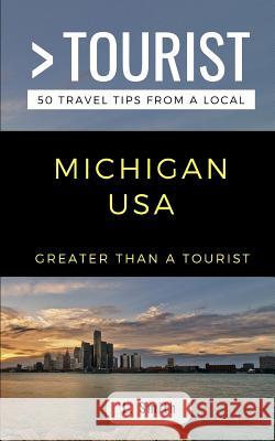 Greater Than a Tourist- Michigan USA: 50 Travel Tips from a Local Greater Than a. Tourist L. Smith 9781723981043 Independently Published - książka