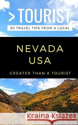 Greater Than a Tourist- Nevada USA: 50 Travel Tips from a Local Greater Than a Tourist, Hannah Davis 9781724106650 Independently Published - książka