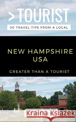 Greater Than a Tourist- New Hampshire USA: 50 Travel Tips from a Local Greater Than a. Tourist Colleen Martin 9781793860187 Independently Published - książka