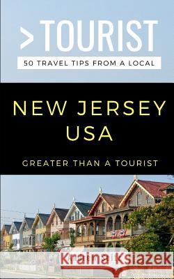 Greater Than a Tourist- New Jersey USA: 50 Travel Tips from a Local Greater Than a Tourist, Andrew Seitz 9781724108906 Independently Published - książka