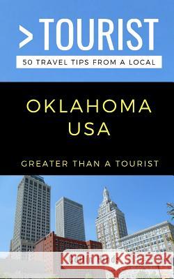 Greater Than a Tourist- Oklahoma USA: 50 Travel Tips from a Local Greater Than a Tourist, Collin Hinds 9781723902826 Independently Published - książka