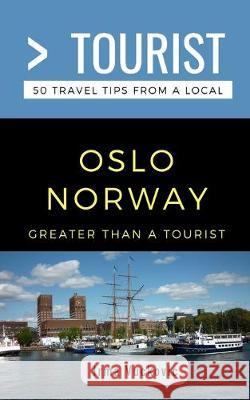 Greater Than a Tourist- Oslo Norway: 50 Travel Tips from a Local Greater Than a. Tourist Irma Vuckovic 9781692749859 Independently Published - książka