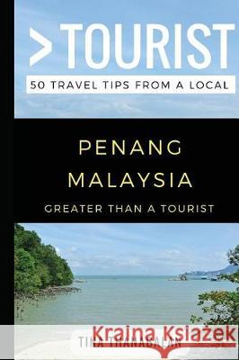 Greater Than a Tourist- Penang Malaysia: 50 Travel Tips from a Local Greater Than a Tourist, Tina Thanabalan, Lisa Rusczyk 9781980552208 Independently Published - książka