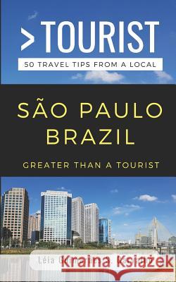 Greater Than a Tourist- São Paulo Brazil: 50 Travel Tips from a Local Tourist, Greater Than a. 9781720194804 Independently Published - książka