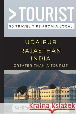 Greater Than a Tourist- Udaipur Rajasthan India: 50 Travel Tips from a Local Greater Than a Tourist, Sandra Katarzyna Blawat, Lisa Rusczyk Ed D 9781977003720 Independently Published - książka